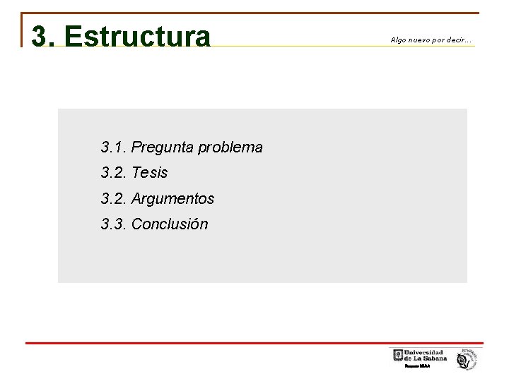 3. Estructura Algo nuevo por decir. . . 3. 1. Pregunta problema 3. 2.