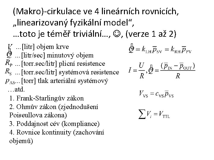 (Makro)-cirkulace ve 4 lineárních rovnicích, „linearizovaný fyzikální model“, …toto je téměř triviální…, , (verze