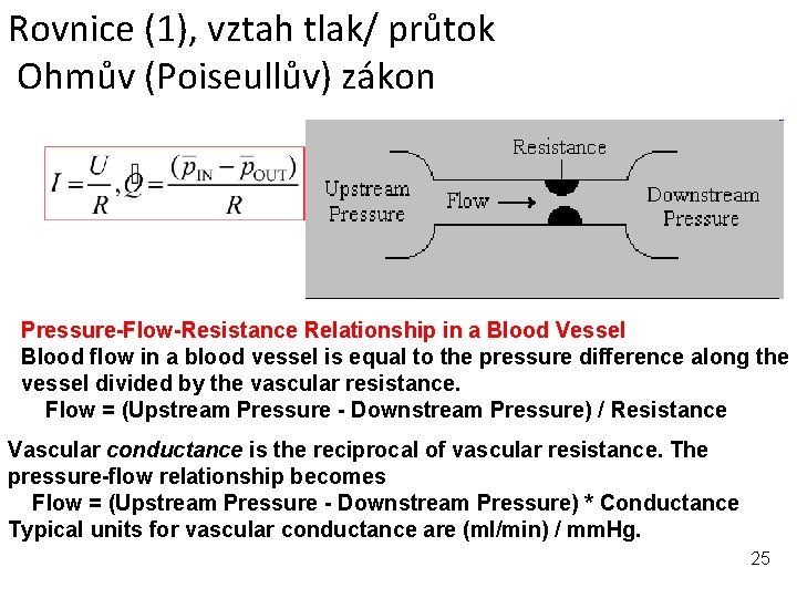 Rovnice (1), vztah tlak/ průtok Ohmův (Poiseullův) zákon Pressure-Flow-Resistance Relationship in a Blood Vessel