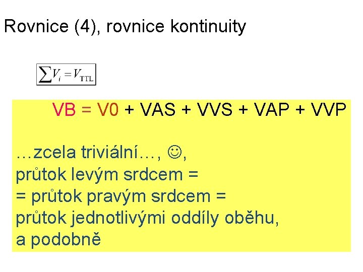 Rovnice (4), rovnice kontinuity VB = V 0 + VAS + VVS + VAP