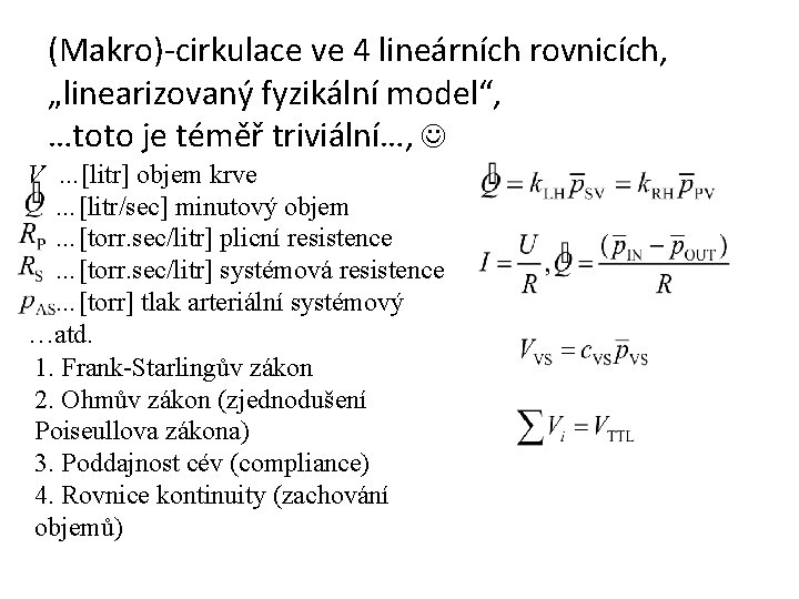 (Makro)-cirkulace ve 4 lineárních rovnicích, „linearizovaný fyzikální model“, …toto je téměř triviální…, V …[litr]