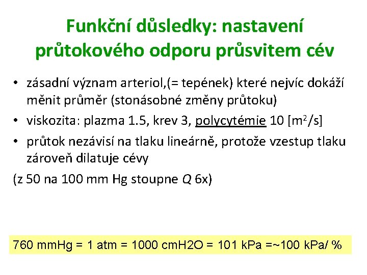 Funkční důsledky: nastavení průtokového odporu průsvitem cév • zásadní význam arteriol, (= tepének) které