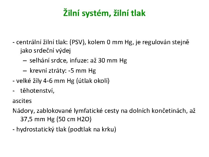 Žilní systém, žilní tlak - centrální žilní tlak: (PSV), kolem 0 mm Hg, je