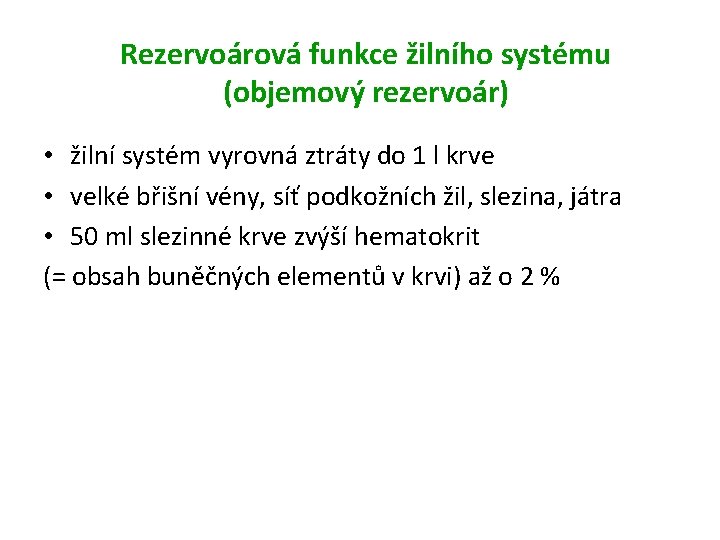 Rezervoárová funkce žilního systému (objemový rezervoár) • žilní systém vyrovná ztráty do 1 l