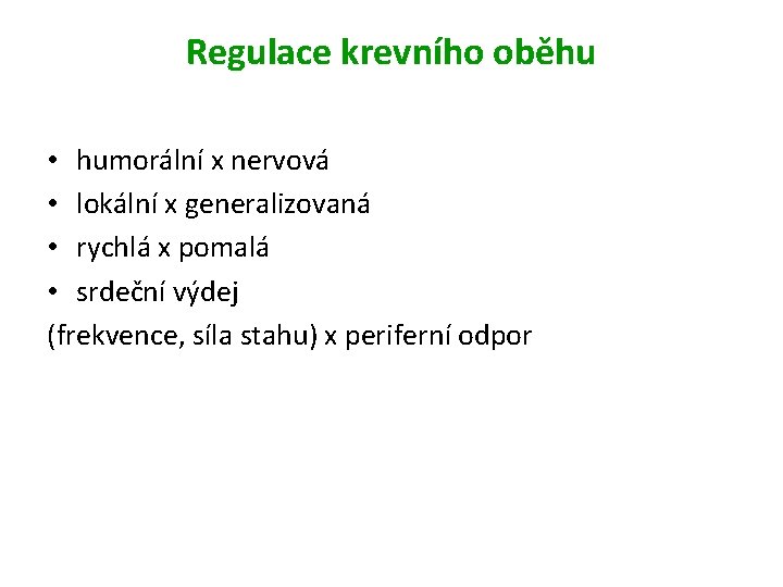 Regulace krevního oběhu • humorální x nervová • lokální x generalizovaná • rychlá x