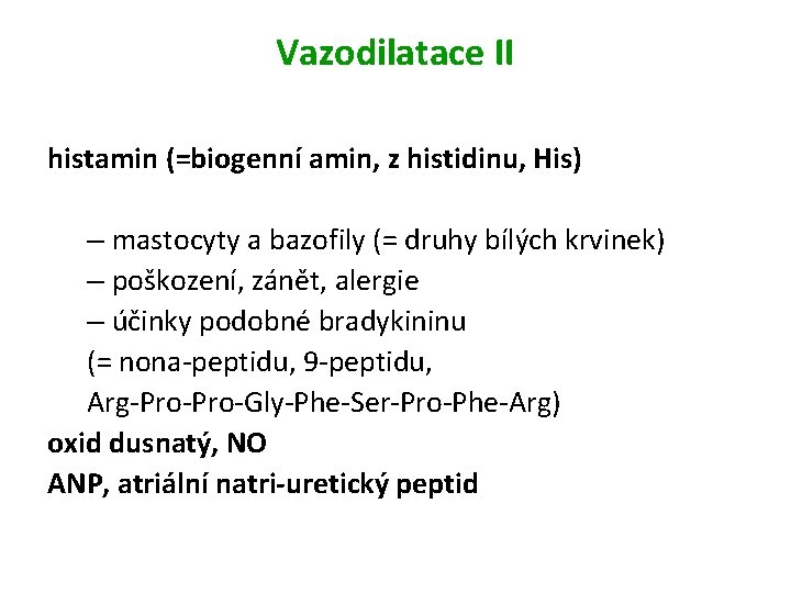 Vazodilatace II histamin (=biogenní amin, z histidinu, His) – mastocyty a bazofily (= druhy