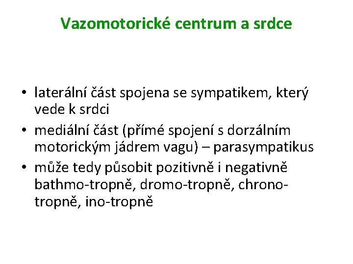 Vazomotorické centrum a srdce • laterální část spojena se sympatikem, který vede k srdci