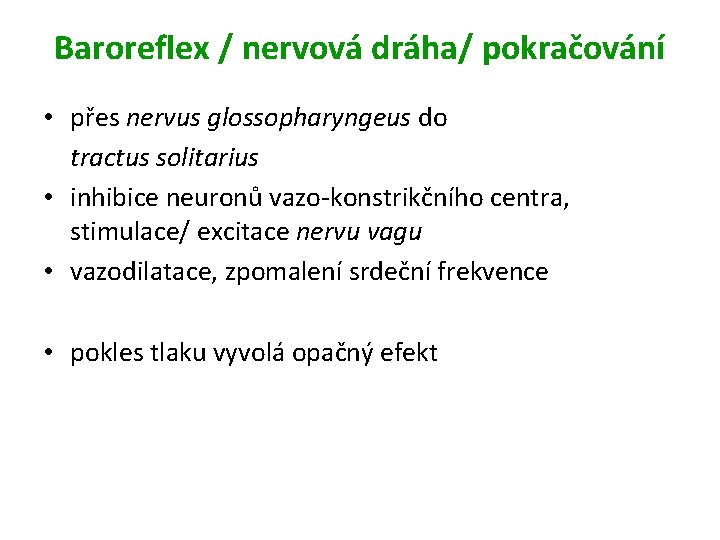 Baroreflex / nervová dráha/ pokračování • přes nervus glossopharyngeus do tractus solitarius • inhibice