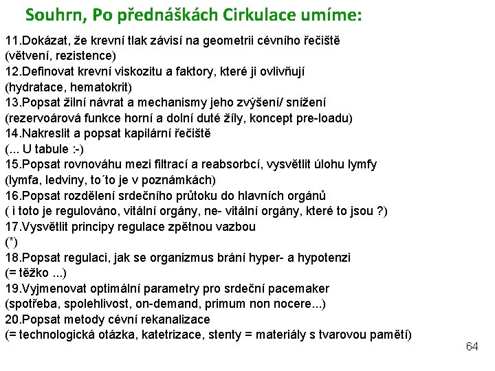 Souhrn, Po přednáškách Cirkulace umíme: 11. Dokázat, že krevní tlak závisí na geometrii cévního