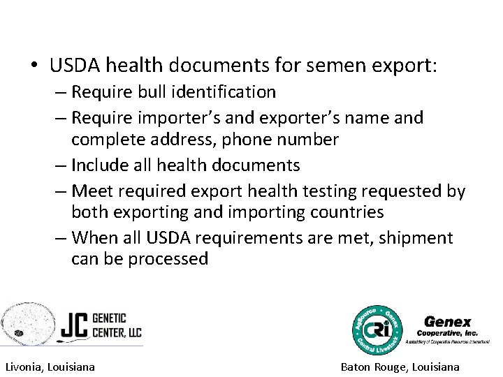  • USDA health documents for semen export: – Require bull identification – Require