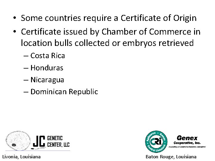  • Some countries require a Certificate of Origin • Certificate issued by Chamber
