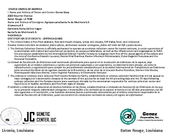 STADOS UNIDOS DE AMERICA I. Name and Address of Owner and Center: Genex Coop
