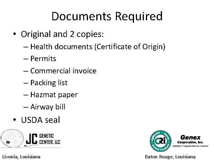 Documents Required • Original and 2 copies: – Health documents (Certificate of Origin) –