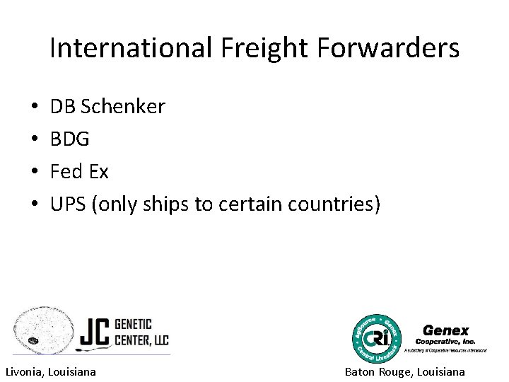 International Freight Forwarders • • DB Schenker BDG Fed Ex UPS (only ships to