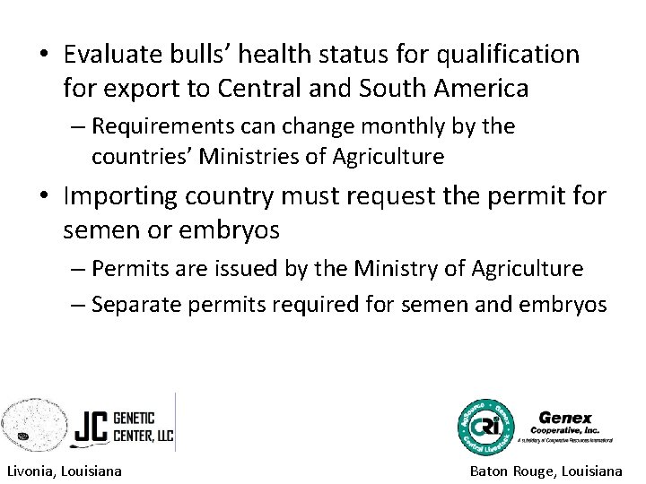  • Evaluate bulls’ health status for qualification for export to Central and South