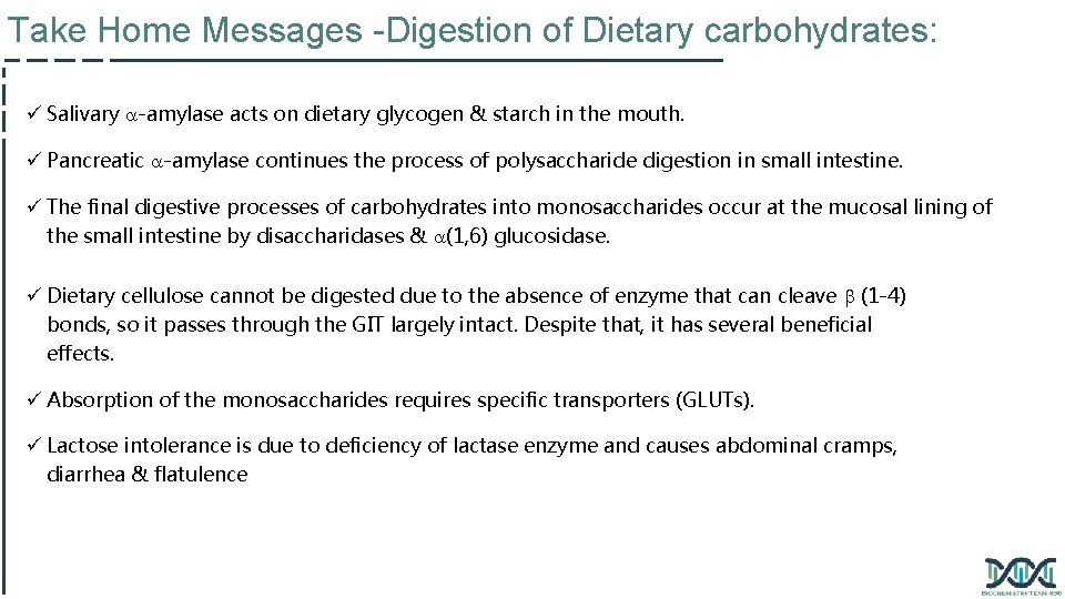 Take Home Messages -Digestion of Dietary carbohydrates: ü Salivary -amylase acts on dietary glycogen