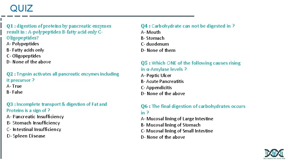 QUIZ Q 1 : digestion of proteins by pancreatic enzymes result in : A-polypeptides