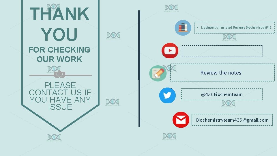 THANK YOU • Lippincott's Illusrated Reviews Biochemistry 6 th E FOR CHECKING OUR WORK