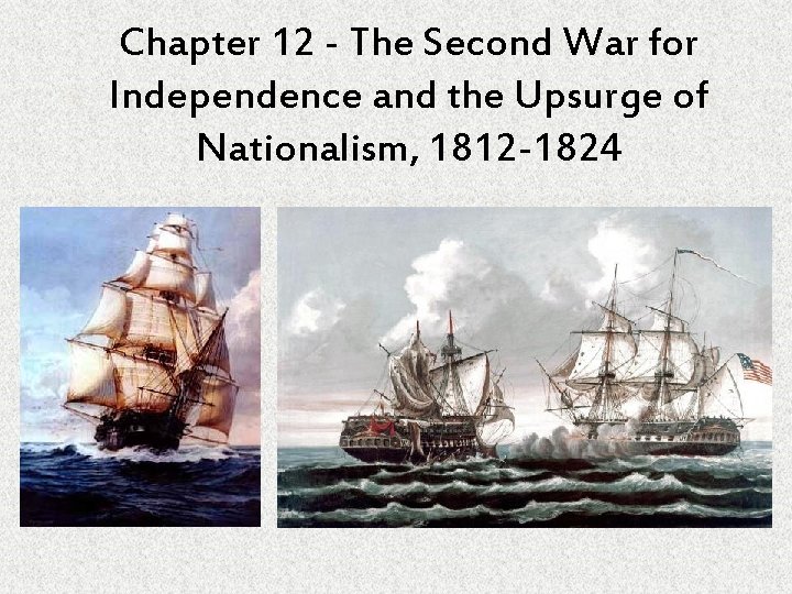 Chapter 12 The Second War For Independence And