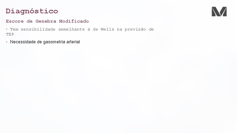 Diagnóstico Escore de Genebra Modificado • Tem sensibilidade semelhante à de Wells na previsão