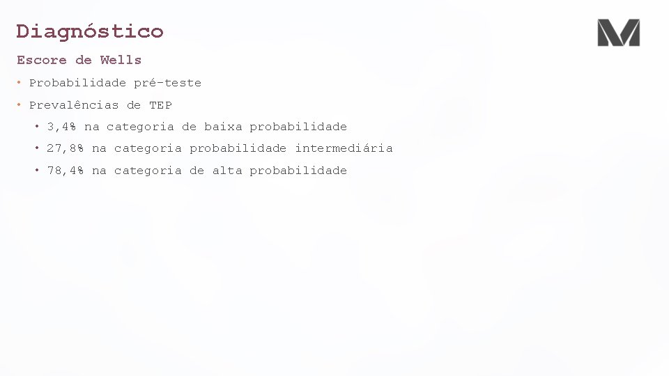 Diagnóstico Escore de Wells • Probabilidade pré-teste • Prevalências de TEP • 3, 4%