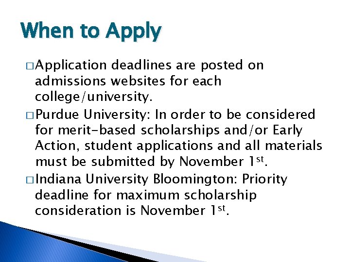 When to Apply � Application deadlines are posted on admissions websites for each college/university.