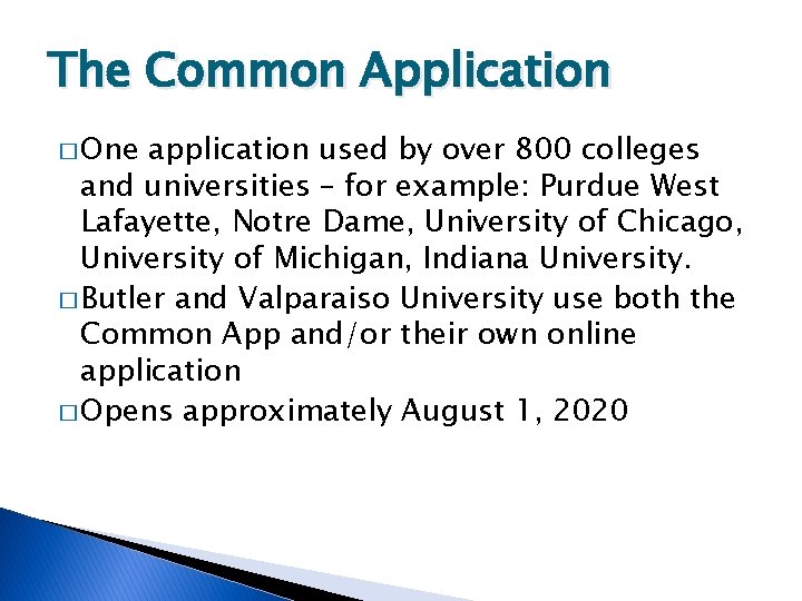 The Common Application � One application used by over 800 colleges and universities –