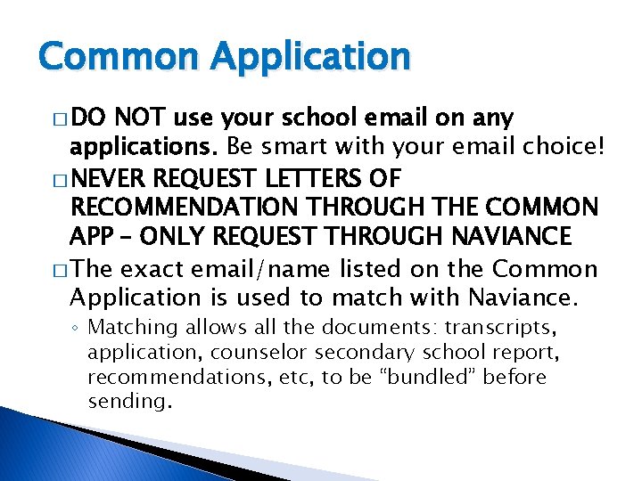 Common Application � DO NOT use your school email on any applications. Be smart