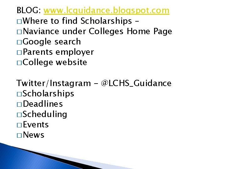 BLOG: www. lcguidance. blogspot. com � Where to find Scholarships – � Naviance under