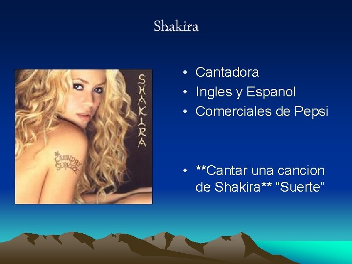 Shakira • Cantadora • Ingles y Espanol • Comerciales de Pepsi • **Cantar una