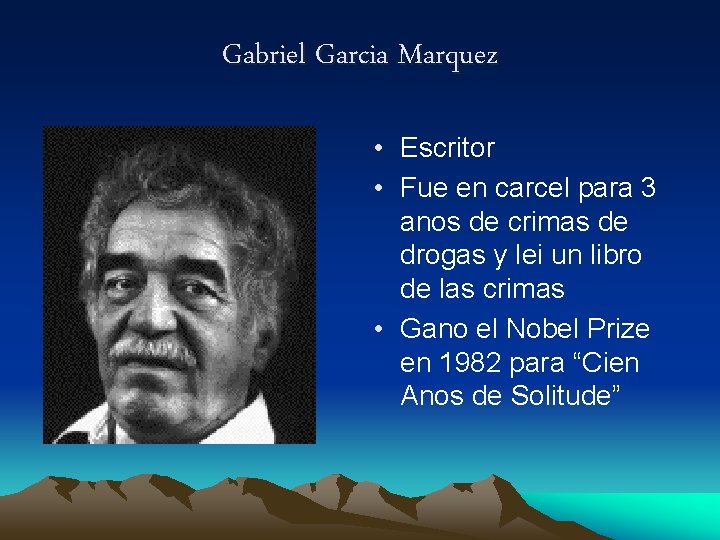 Gabriel Garcia Marquez • Escritor • Fue en carcel para 3 anos de crimas