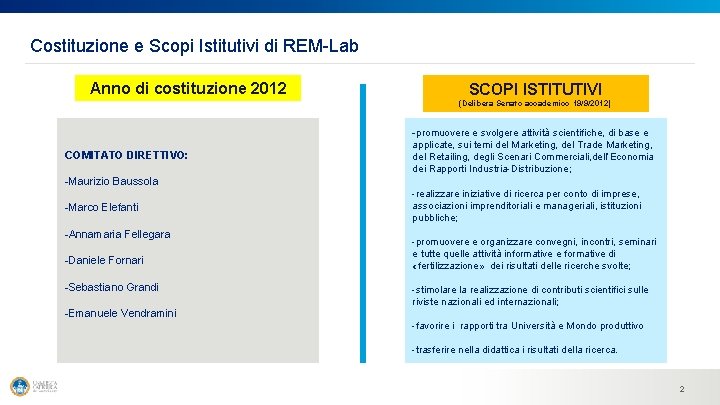  Costituzione e Scopi Istitutivi di REM-Lab Anno di costituzione 2012 SCOPI ISTITUTIVI (Delibera