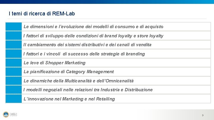  I temi di ricerca di REM-Lab Le dimensioni e l’evoluzione dei modelli di