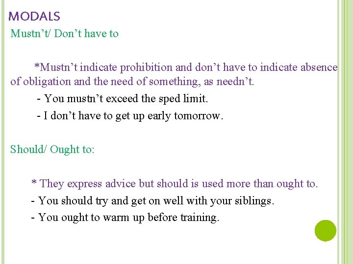 MODALS Mustn’t/ Don’t have to *Mustn’t indicate prohibition and don’t have to indicate absence