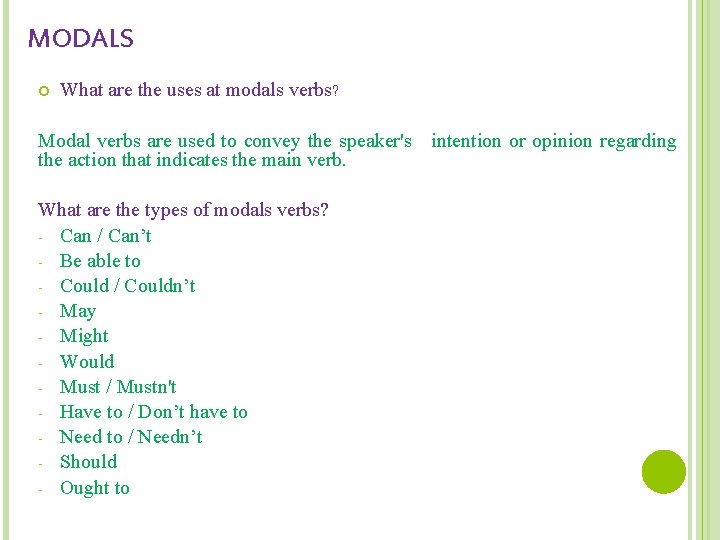 MODALS What are the uses at modals verbs? Modal verbs are used to convey
