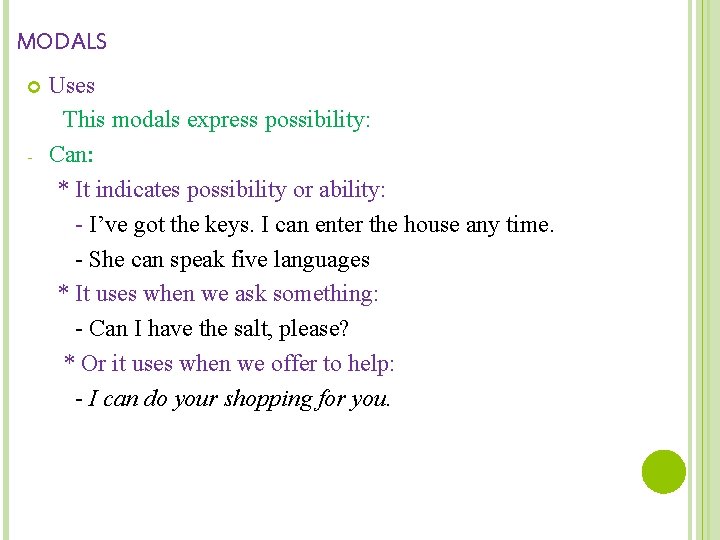 MODALS - Uses This modals express possibility: Can: * It indicates possibility or ability: