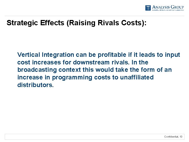 Strategic Effects (Raising Rivals Costs): Vertical Integration can be profitable if it leads to