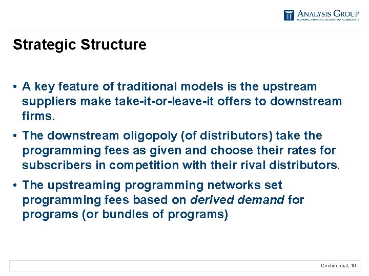Strategic Structure • A key feature of traditional models is the upstream suppliers make