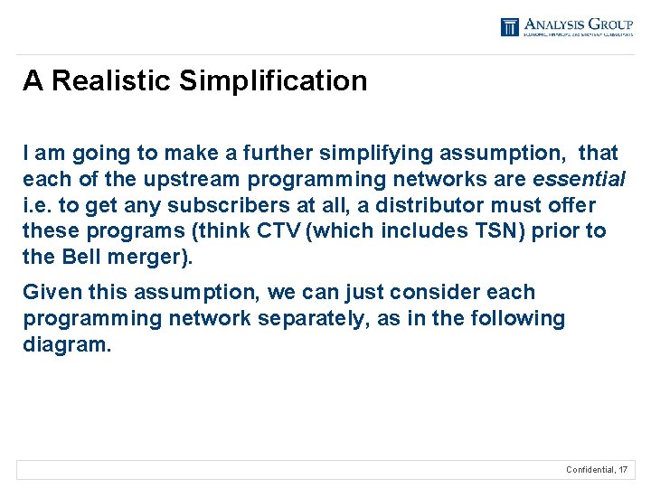 A Realistic Simplification I am going to make a further simplifying assumption, that each