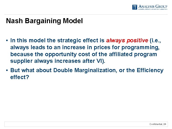 Nash Bargaining Model • In this model the strategic effect is always positive (i.