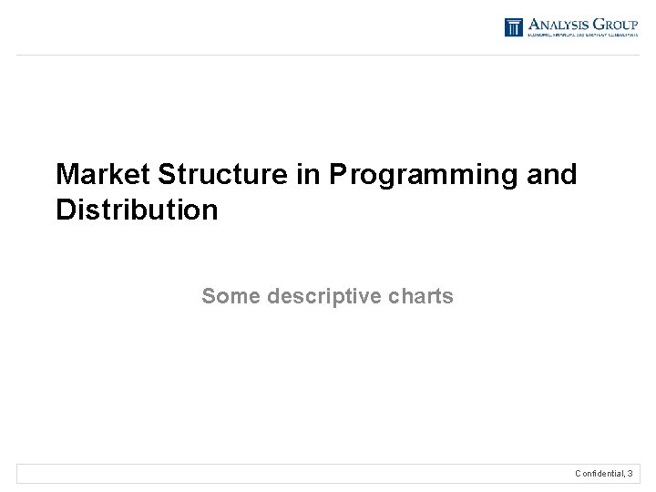 Market Structure in Programming and Distribution Some descriptive charts Confidential, 3 