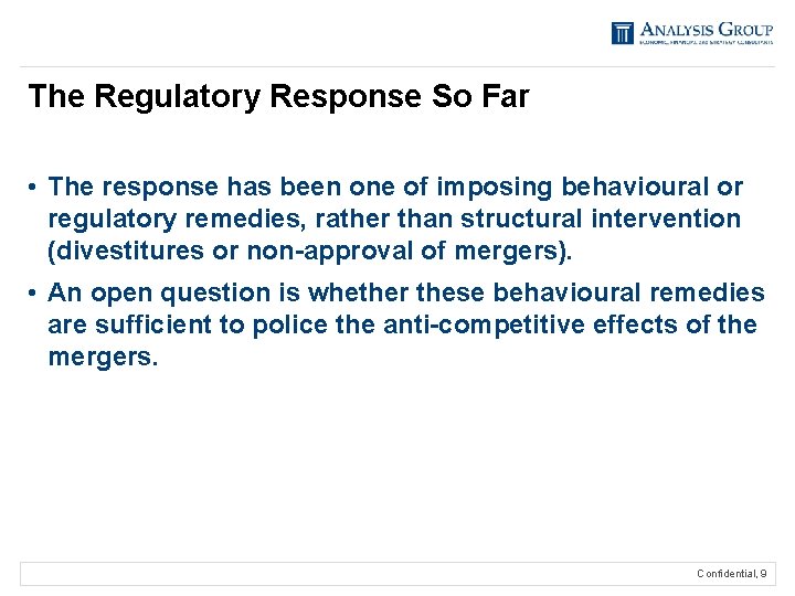 The Regulatory Response So Far • The response has been one of imposing behavioural