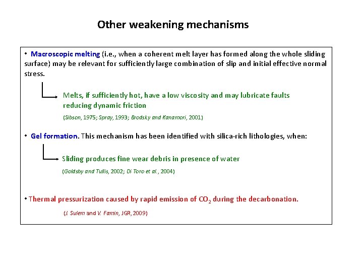 Other weakening mechanisms • Macroscopic melting (i. e. , when a coherent melt layer