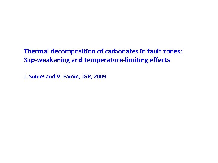 Thermal decomposition of carbonates in fault zones: Slip-weakening and temperature-limiting effects J. Sulem and