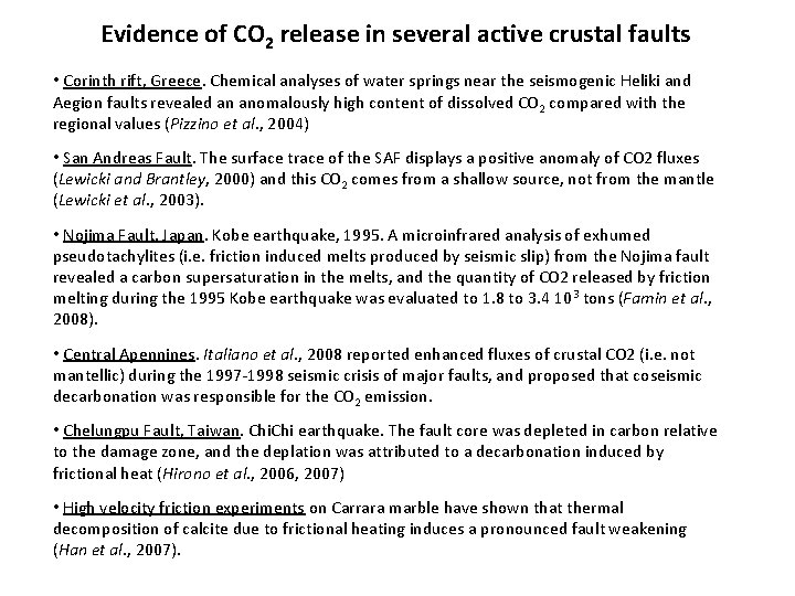 Evidence of CO 2 release in several active crustal faults • Corinth rift, Greece.