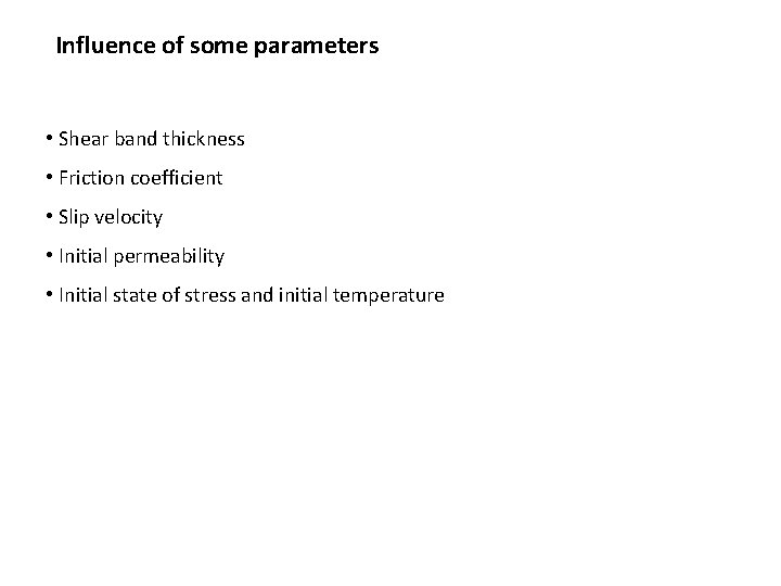 Influence of some parameters • Shear band thickness • Friction coefficient • Slip velocity
