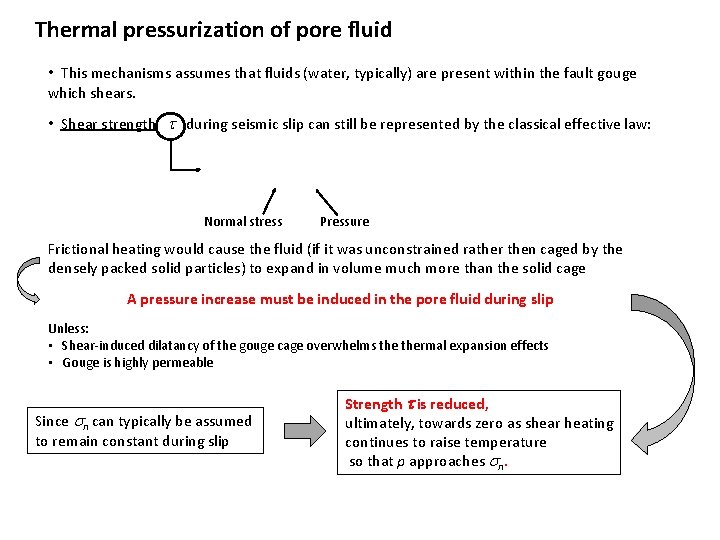 Thermal pressurization of pore fluid • This mechanisms assumes that fluids (water, typically) are