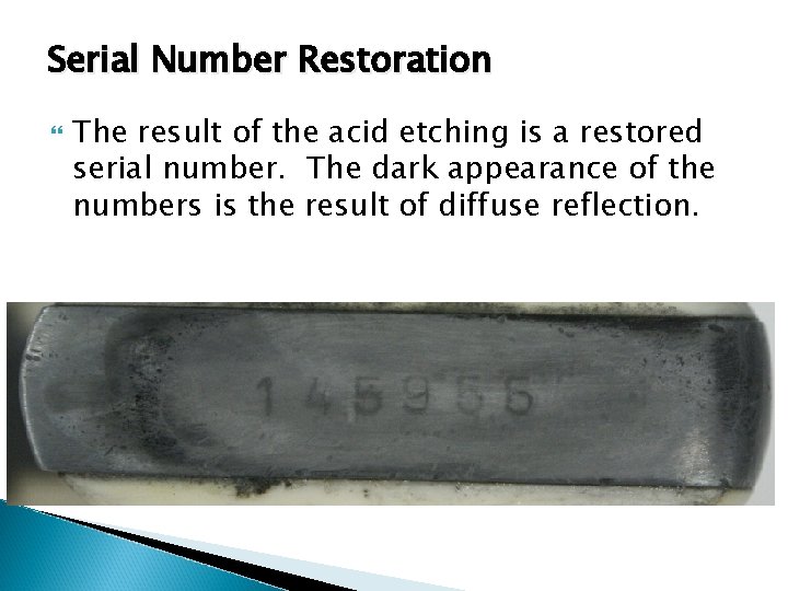 Serial Number Restoration The result of the acid etching is a restored serial number.