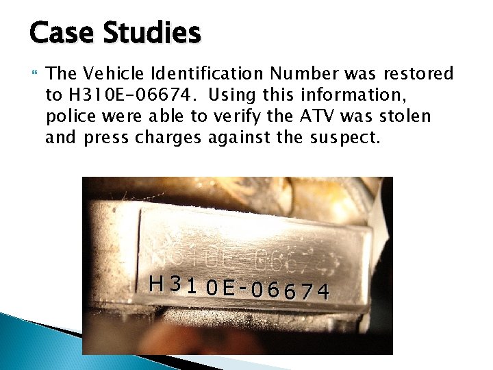 Case Studies The Vehicle Identification Number was restored to H 310 E-06674. Using this