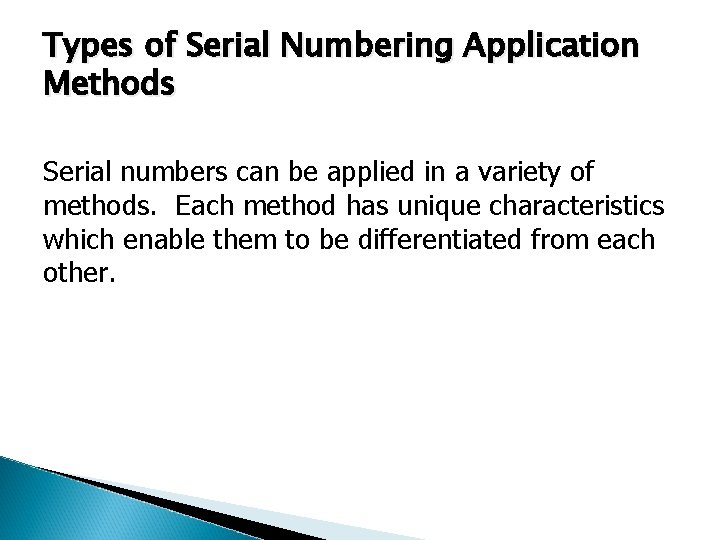 Types of Serial Numbering Application Methods Serial numbers can be applied in a variety